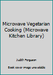 Microwave Vegetarian (Microwave Kitchen Library)