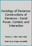 Sociology of Deviance; Constructions of Deviance: Social Power, Context, and Interaction