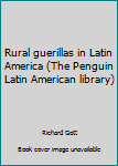 Paperback Rural guerillas in Latin America (The Penguin Latin American library) Book