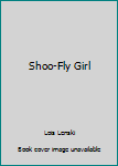 Hardcover Shoo-Fly Girl Book