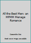 Paperback All the Best Men: an MFMM Menage Romance Book