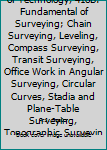 Hardcover International Library of Technology, 418B: Fundamental of Surveying; Chain Surveying, Leveling, Compass Surveying, Transit Surveying, Office Work in Angular Surveying, Circular Curves, Stadia and Plane-Table Surveying, Topographic Surveying (Fundamentals  Book