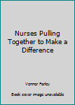 Paperback Nurses Pulling Together to Make a Difference Book