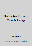 Paperback Better Health and Miracle Living Book