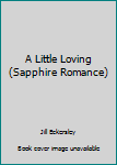 Mass Market Paperback A Little Loving (Sapphire Romance) Book