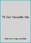 Paperback Tb Our Sexuality 10e Book