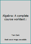 Unknown Binding Algebra: A complete course worktext ; Book