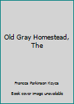 The Old Gray Homestead