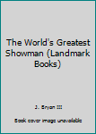 Hardcover The World's Greatest Showman (Landmark Books) Book