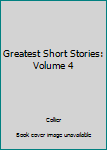 Hardcover Greatest Short Stories: Volume 4 Book