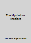 Hardcover The Mysterious Fireplace Book