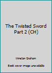 Hardcover The Twisted Sword Part 2 (CH) [Large Print] Book