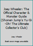 Paperback Joey Wheeler: The Official Character & Monster Guide (Shonen Jump's Yu-Gi-Oh! The Ultimate Collector's Club) Book