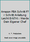 Paperback Amazon FBA Schritt F?r Schritt Anleitung Leicht Erkl?rt : Werde Dein Eigener Chef [German] Book