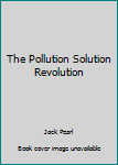 Paperback The Pollution Solution Revolution Book