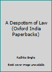 Paperback A Despotism of Law (Oxford India Paperbacks) Book