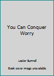 Paperback You Can Conquer Worry Book