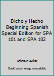 Unknown Binding Dicho y Hecho Beginning Spanish Special Edition for SPA 101 and SPA 102 Book