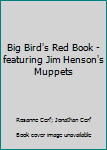 Hardcover Big Bird's Red Book - featuring Jim Henson's Muppets Book