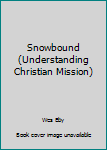 Paperback Snowbound (Understanding Christian Mission) Book