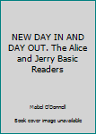 Hardcover NEW DAY IN AND DAY OUT. The Alice and Jerry Basic Readers Book