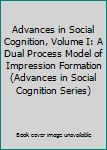 Hardcover Advances in Social Cognition, Volume I: A Dual Process Model of Impression Formation (Advances in Social Cognition Series) Book