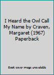 Paperback I Heard the Owl Call My Name by Craven, Margaret (1967) Paperback Book