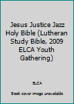 Paperback Jesus Justice Jazz Holy Bible (Lutheran Study Bible, 2009 ELCA Youth Gathering) Book