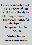 Edison's Activity Book: 100 + Pages of Fun Activities | Ready to Play Paper Games + Storybook Pages for Kids Age 3+ | Hangman, Tic Tac Toe, Four in a ... Letter E | Hours of Road Trip Entertainment