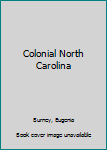 Hardcover Colonial North Carolina Book