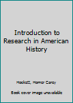 Hardcover Introduction to Research in American History Book