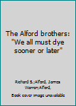 Paperback The Alford brothers: "We all must dye sooner or later" Book