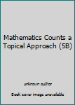 Unknown Binding Mathematics Counts a Topical Approach (5B) Book