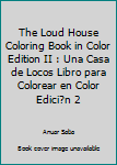 The Loud House Coloring Book in Color Edition II : Una Casa de Locos Libro para Colorear en Color Edici?n 2