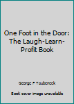 Hardcover One Foot in the Door: The Laugh-Learn-Profit Book