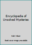 Hardcover Encyclopedia of Unsolved Mysteries Book