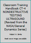 Paperback Classroom Training Handbook CT-4 NONDESTRUCTIVE TESTING ULTRASOUND (Revised from the NASA/General Dynamics Series) Book