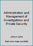 Hardcover Administration and Management of Investigations and Private Security Book