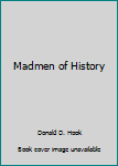 Hardcover Madmen of History Book