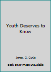 Hardcover Youth Deserves to Know Book