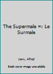 Hardcover The Supermale =: Le Surmale Book