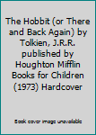Hardcover The Hobbit (or There and Back Again) by Tolkien, J.R.R. published by Houghton Mifflin Books for Children (1973) Hardcover Book