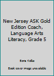 Unknown Binding New Jersey ASK Gold Edition Coach, Language Arts Literacy, Grade 5 Book