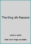 Unknown Binding The King ofo Fassarai Book