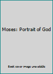 Unknown Binding Moses: Portrait of God Book