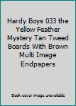 Hardcover Hardy Boys 033 the Yellow Feather Mystery Tan Tweed Boards With Brown Multi Image Endpapers Book