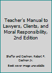 Paperback Teacher's Manual to Lawyers, Clients, and Moral Responsibility, 2nd Edition Book