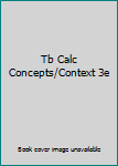 Paperback Tb Calc Concepts/Context 3e Book