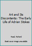 Hardcover Art and Its Discontents: The Early Life of Adrian Stokes Book