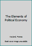 The Elements of Political Economy